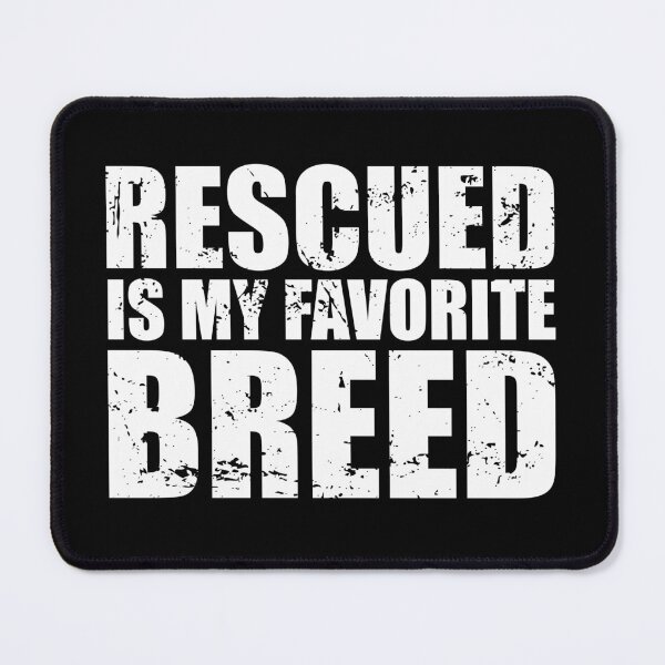 Item preview, Rescued Is My Favorite Breed designed and sold by mhernaevily.