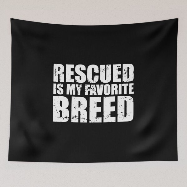 Item preview, Rescued Is My Favorite Breed designed and sold by mhernaevily.