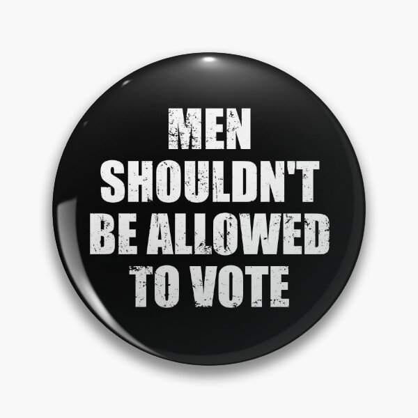 Item preview, Men Shouldn't Be Allowed To Vote designed and sold by mhernaevily.