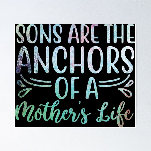 Item preview, Sons are the anchor of a mothers life designed and sold by Nomad-Maynard.