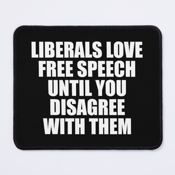Item preview, Liberals Love Free Speech Until You Disagree With Them designed and sold by mhernaevily.