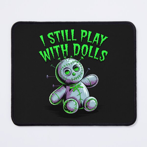 Item preview, I Still Play With Dolls Funny Voodoo Quote designed and sold by TheArtOfPat.