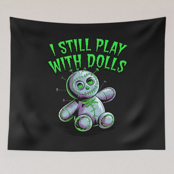 Item preview, I Still Play With Dolls Funny Voodoo Quote designed and sold by TheArtOfPat.
