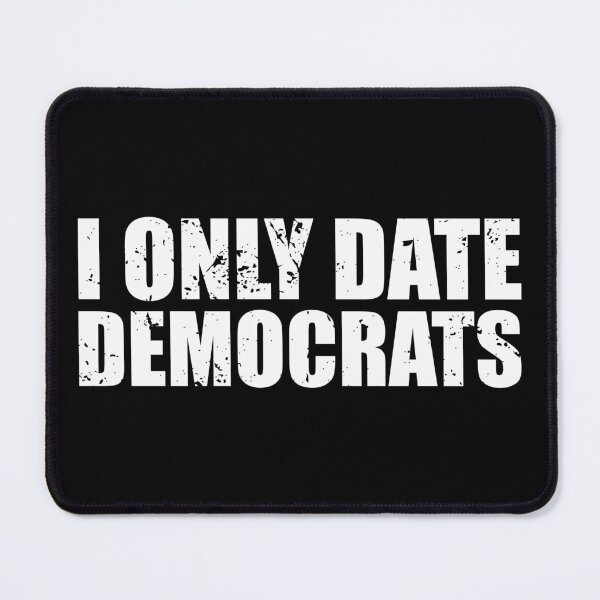 Item preview, I Only Date Democrats,  designed and sold by mhernaevily.
