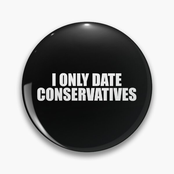 Item preview, I Only Date Conservatives designed and sold by mhernaevily.