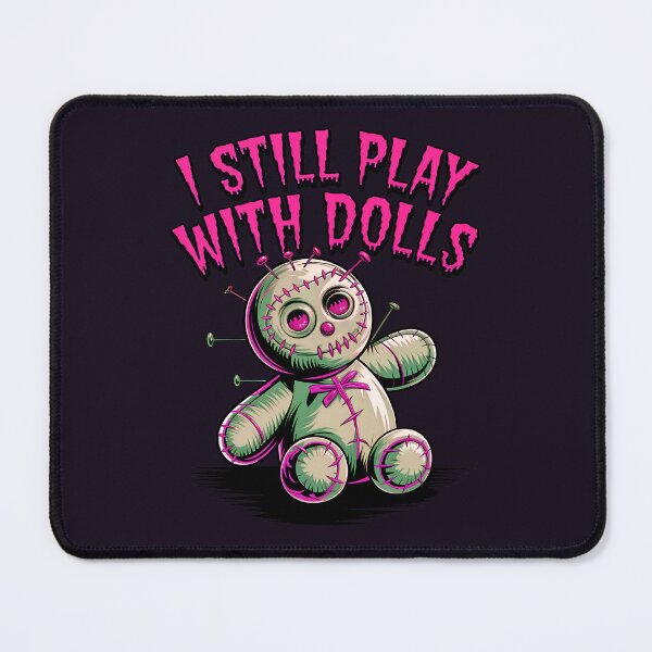 Item preview, I Still Play With Dolls Funny Voodoo Quote designed and sold by TheArtOfPat.