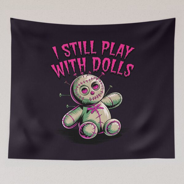 Item preview, I Still Play With Dolls Funny Voodoo Quote designed and sold by TheArtOfPat.