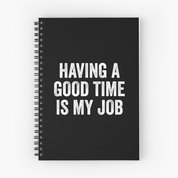Item preview, Having A Good Time Is My Job - Funny Retirement Saying Joke designed and sold by kevzadevinca.