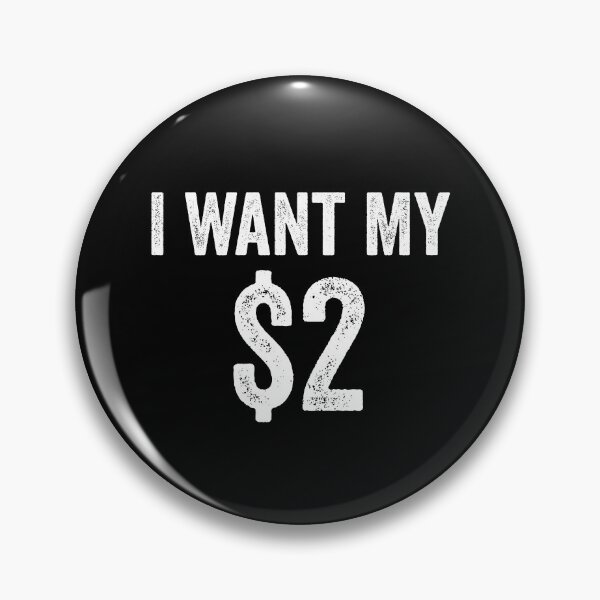 Item preview, I Want My Two Dollars $2 - Funny Saying designed and sold by kevzadevinca.