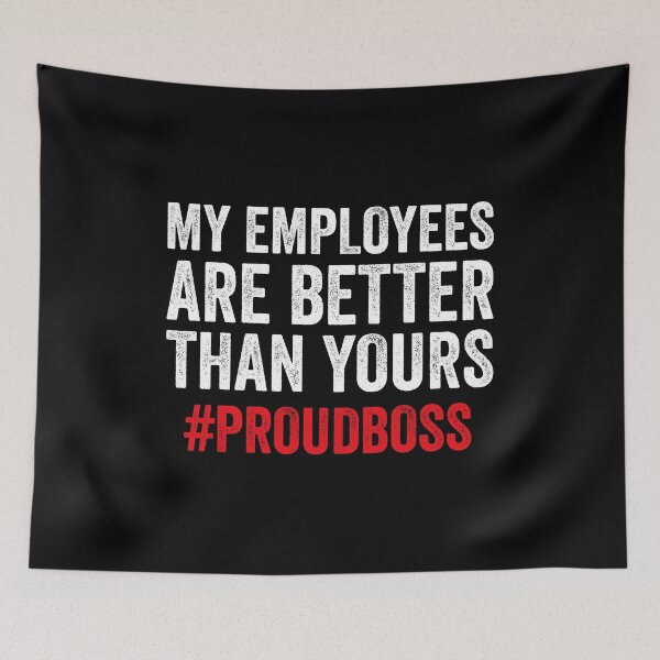 Item preview, My Employees Are Better Than Yours - Boss Day Employee Apreciation Funny Worker designed and sold by kevzadevinca.