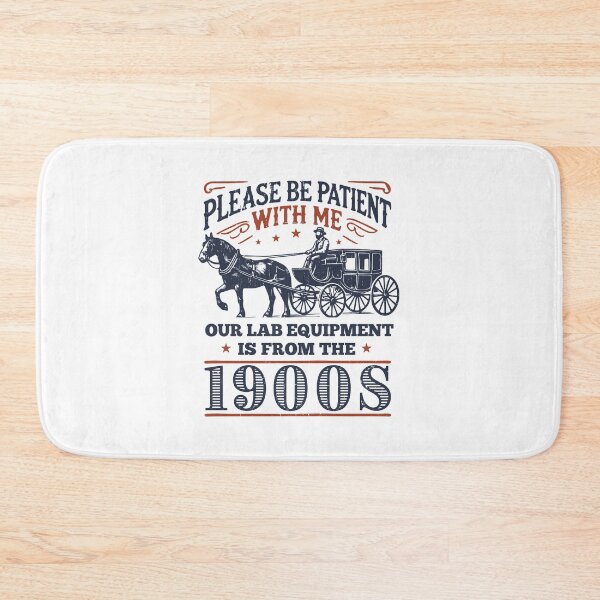 Item preview, Please Be Patient With Me Our Lab Equipment Is From The 1900s | Funny Lab Tech Gift | Funny Lab Manager Gift designed and sold by jadedscientist.