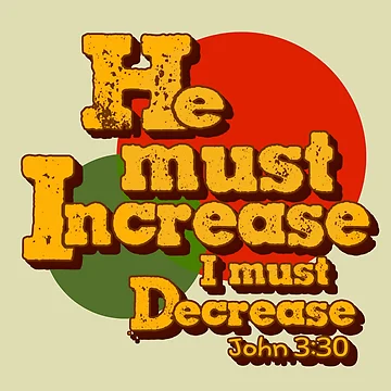 Artwork thumbnail, He must increase, but I must decrease. John 3:30 Scripture by Alondra