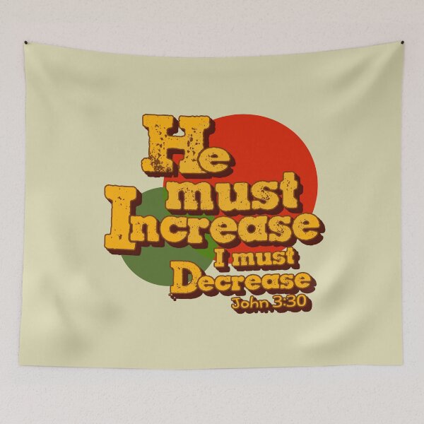 Item preview, He must increase, but I must decrease. John 3:30 Scripture designed and sold by Alondra.