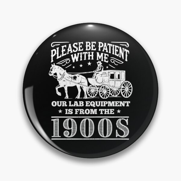 Item preview, Copy of Please Be Patient With Me Our Lab Equipment Is From The 1900s | Funny Lab Tech Gift | Funny Lab Manager Gift | Laboratory Week designed and sold by jadedscientist.