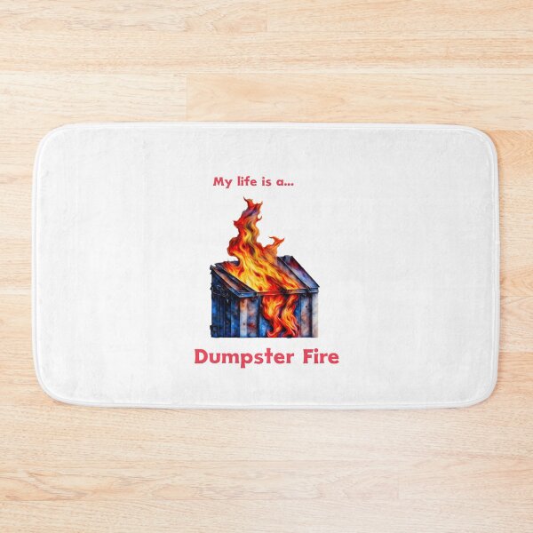 Item preview, My life is a Dumpster Fire designed and sold by Bdgatewood5.