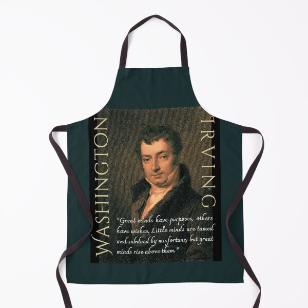 Item preview, Washington Irving quote: Great minds have purposes; others have wishes. Little minds are tamed and subdued by misfortune; but great minds rise above them. designed and sold by artbleed.