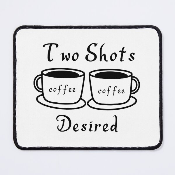 Item preview, "Two Shots Desired" Coffee Lover Collection designed and sold by TShirtCrafters.