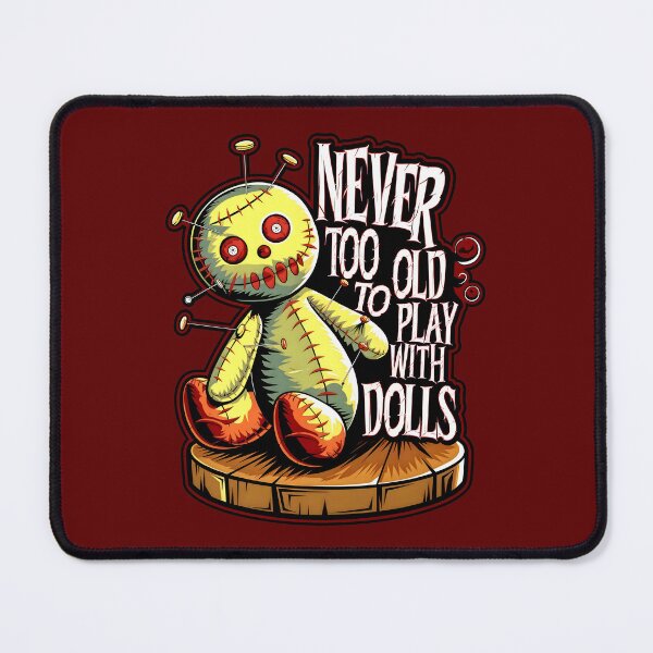 Item preview, Never Too Old To Play With Dolls Funny Voodoo Quote designed and sold by TheArtOfPat.