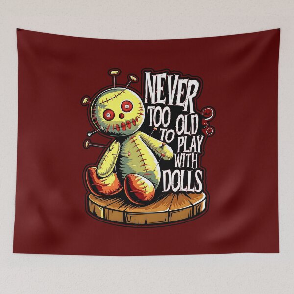 Item preview, Never Too Old To Play With Dolls Funny Voodoo Quote designed and sold by TheArtOfPat.
