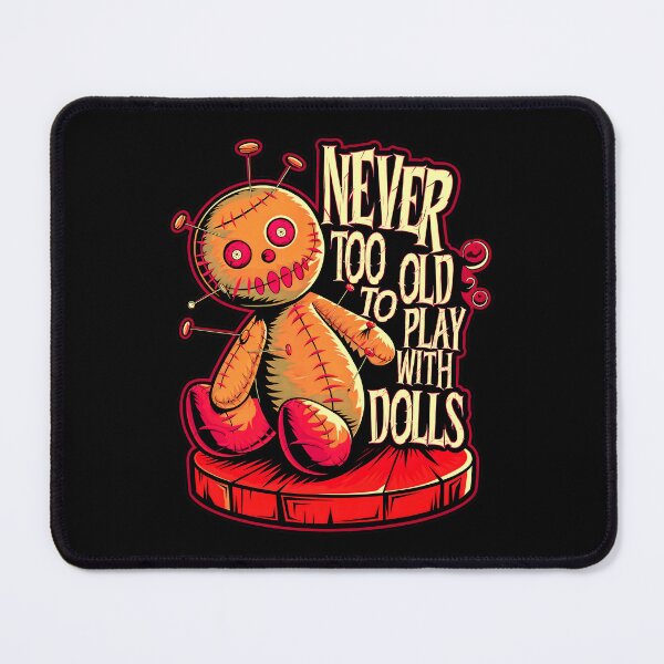 Item preview, Never Too Old To Play With Dolls Funny Voodoo Quote designed and sold by TheArtOfPat.