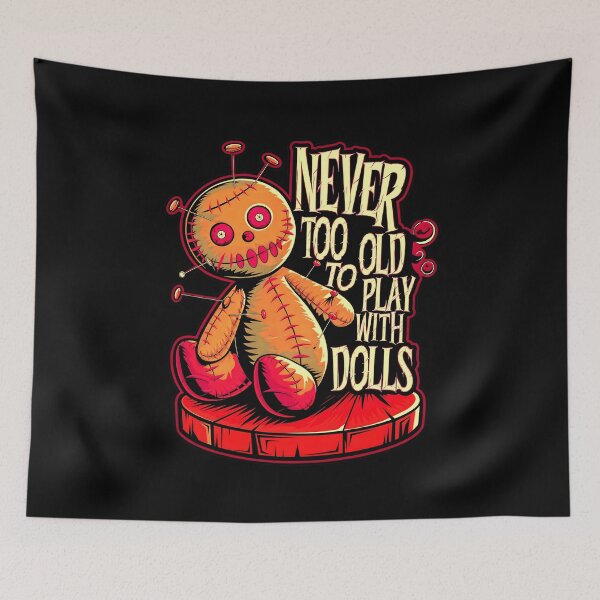 Item preview, Never Too Old To Play With Dolls Funny Voodoo Quote designed and sold by TheArtOfPat.