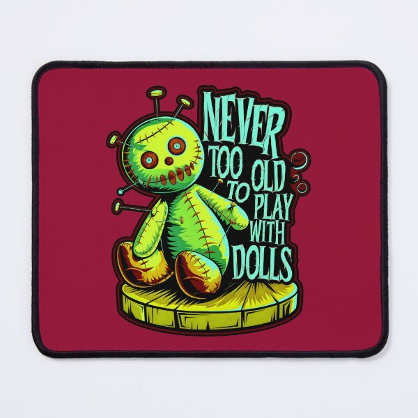 Item preview, Never Too Old To Play With Dolls Funny Voodoo Quote designed and sold by TheArtOfPat.