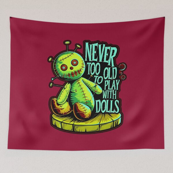 Item preview, Never Too Old To Play With Dolls Funny Voodoo Quote designed and sold by TheArtOfPat.