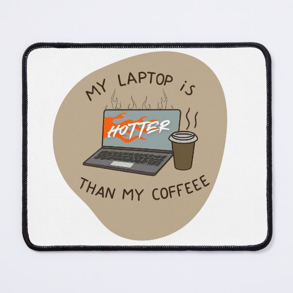 Item preview, My laptop is hotter than my Coffee designed and sold by DesignsCreative.