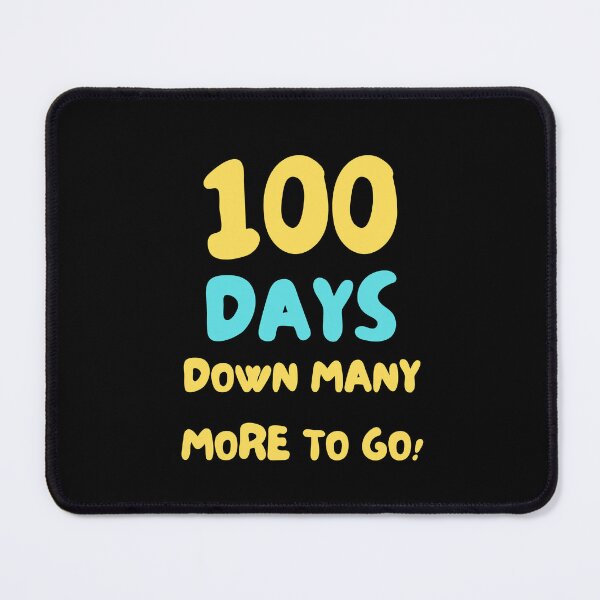 Item preview, 100 Days Down Many More To Go! designed and sold by Artsbybree.