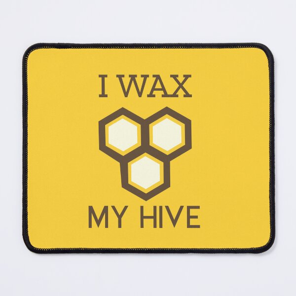 Item preview, I WAX MY HIVE designed and sold by WeMadeOurWorld.
