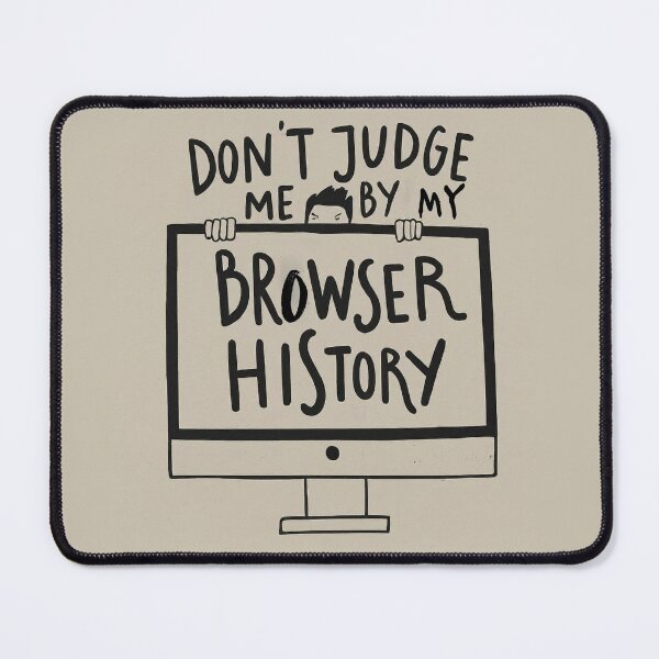 Item preview, Don't Judge me by my Browser History! designed and sold by DesignsCreative.