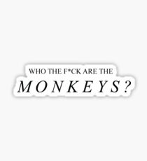 who the f*ck are the monkeys? Sticker