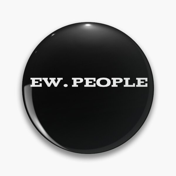 Item preview, Ew. People designed and sold by Kakarot02.