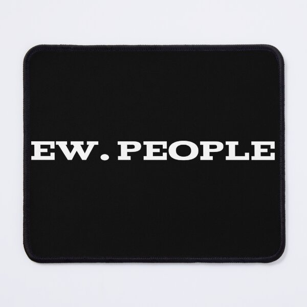 Item preview, Ew. People designed and sold by Kakarot02.