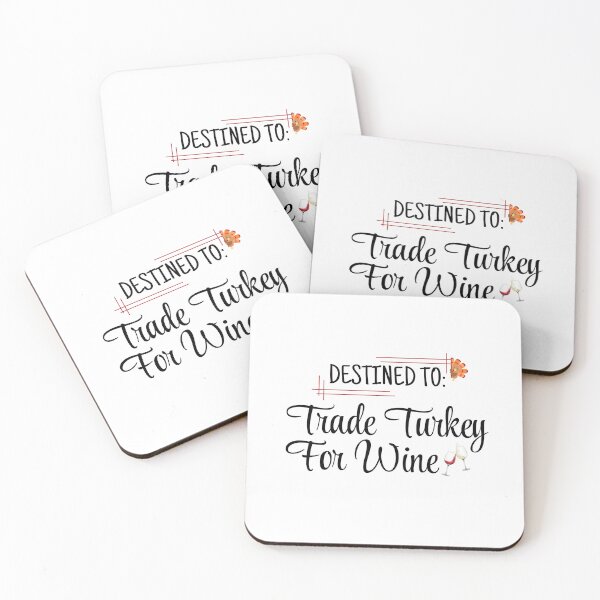 Item preview, Destined to Trade Turkey For Wine designed and sold by Kormix.