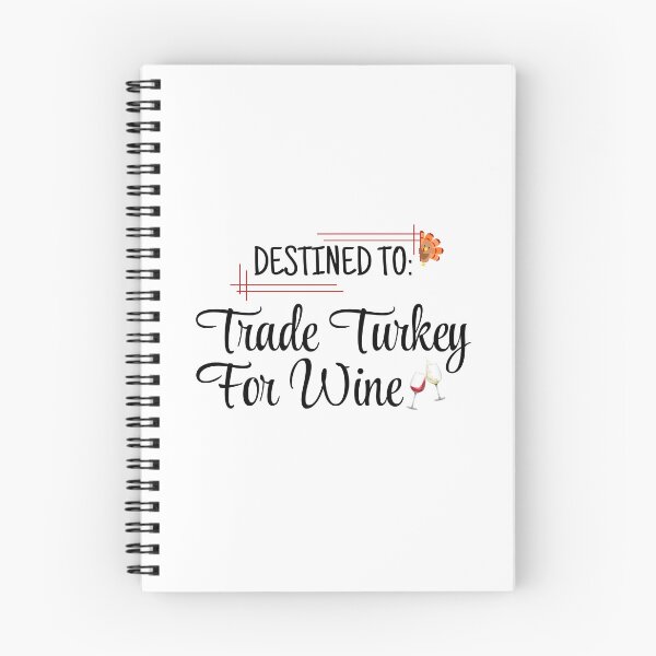Item preview, Destined to Trade Turkey For Wine designed and sold by Kormix.