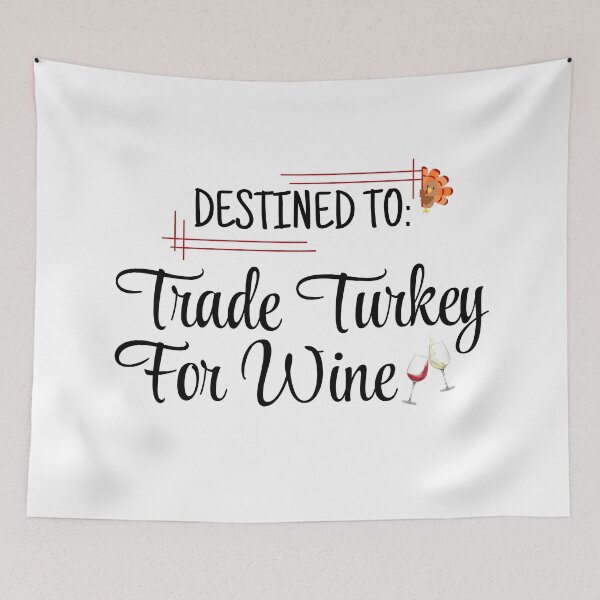 Item preview, Destined to Trade Turkey For Wine designed and sold by Kormix.