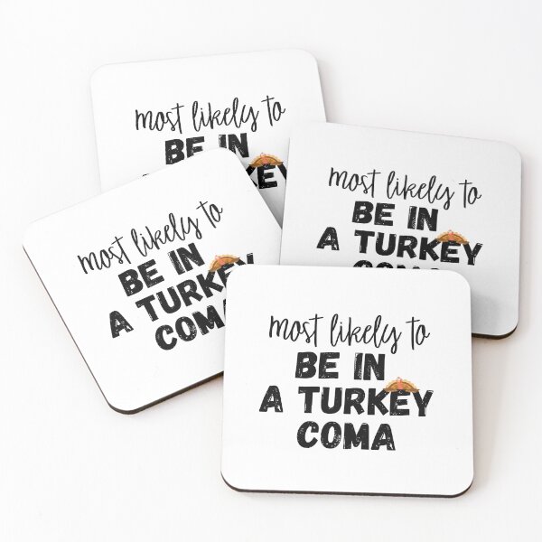 Item preview, Most likely to Be in a turkey coma designed and sold by Kormix.