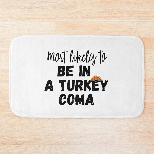 Item preview, Most likely to Be in a turkey coma designed and sold by Kormix.
