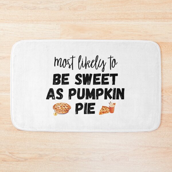 Item preview, Most likely to Be sweet as pumpkin pie designed and sold by Kormix.