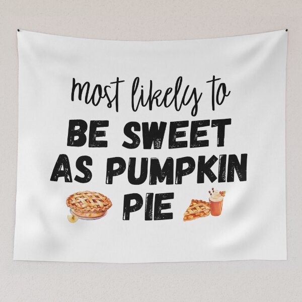 Item preview, Most likely to Be sweet as pumpkin pie designed and sold by Kormix.