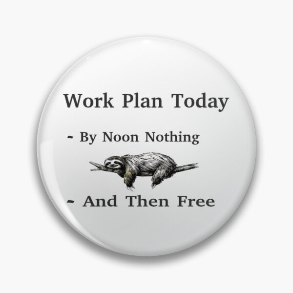 Item preview, Work Plan with a sloth and text 'By noon nothing and then free' designed and sold by Tomasz  Siennicki.