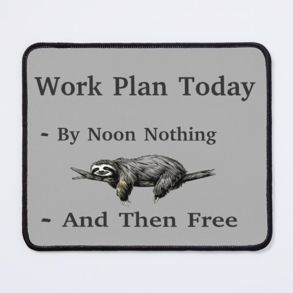 Item preview, Work Plan with a sloth and text 'By noon nothing and then free' designed and sold by Tomasz Siennicki.
