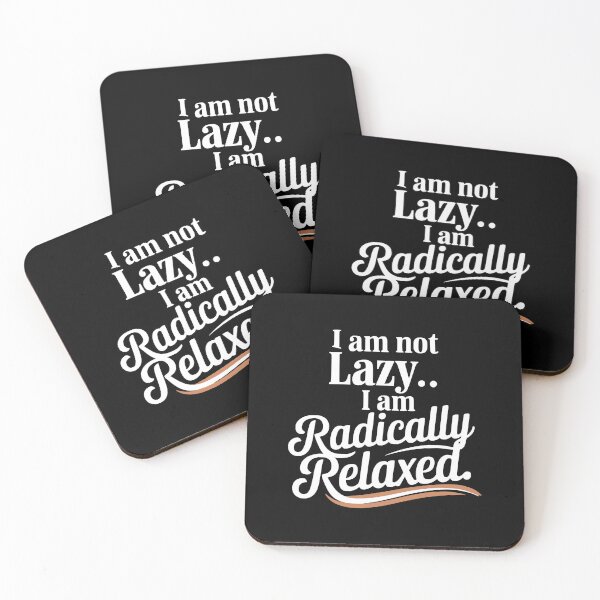Item preview, "I Am Not Lazy... I Am Radically Relaxed" - Playful Typographic Design designed and sold by OwlWorks.
