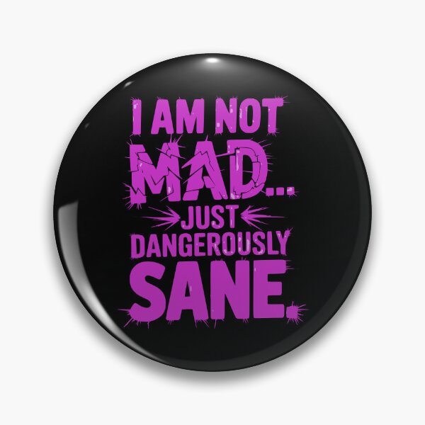 Item preview, Shockingly Sane - 'I Am Not Mad, Just Dangerously Sane' Design designed and sold by OwlWorks.