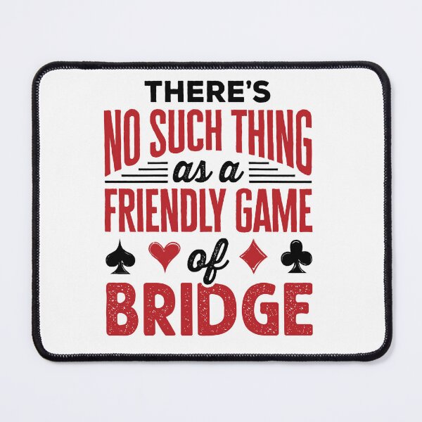 Item preview, Funny Bridge Player No Such Thing as a Friendly Game designed and sold by jaygo.