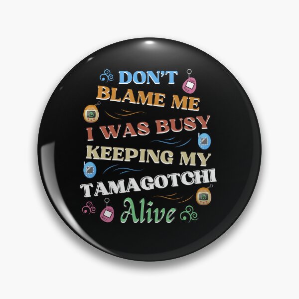 Item preview, Don’t Blame Me; I Was Busy Keeping My Tamagotchi Alive – Funny 90s Kid Nostalgia Design designed and sold by DesignDazzles.