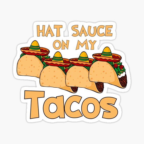 Item preview, Hat sauce on my tacos funny apparel designed and sold by a1qualityd.
