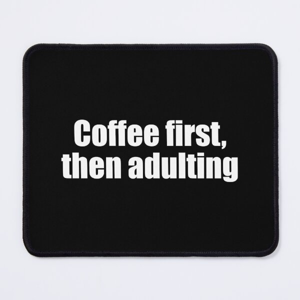 Item preview, First Coffee, Then Grow Up designed and sold by Montrepeneuer.