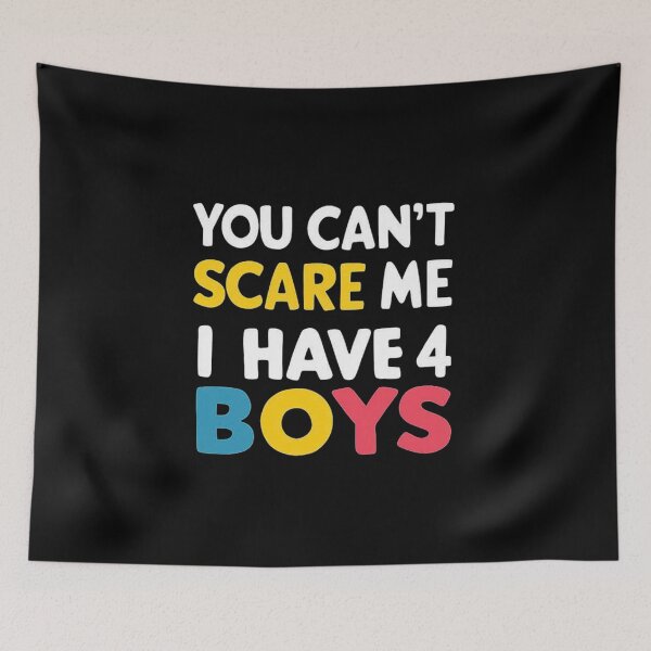 Item preview, You Can’t Scare Me - Proud Mom of 4 Boys Statement designed and sold by love3617.
